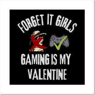 Forget It Girls Gaming Is My Valentine Posters and Art